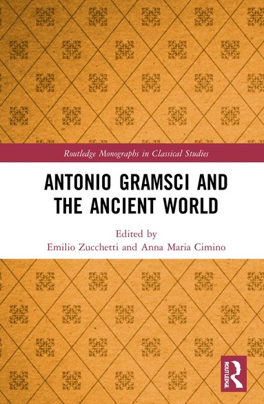 Emilio Zucchetti, Anna Maria Cimino - Antonio Gramsci and the Ancient World, Inbunden