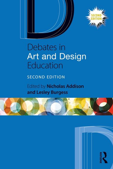Nicholas Addison, Lesley Burgess - Debates in Art and Design Education, Häftad