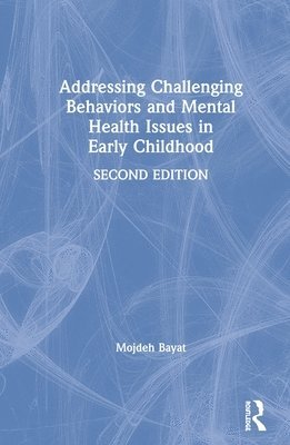 Mojdeh Bayat, USA) Bayat, Mojdeh (DePaul University - Addressing Challenging Behaviors and Mental Health Issues in Early Childhood, Inbunden