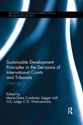 Marie-Claire Cordonier Segger, Judge C.G. c g weea - Sustainable Development Principles in the Decisions of International Courts and Tribunals, Häftad