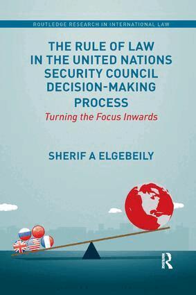 Sherif Elgebeily - Rule of Law in the United Nations Security Council Decision-Making Process, Häftad