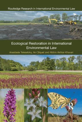 Anastasia Telesetsky, An Cliquet, Afshin Akhtar-Khavari - Ecological Restoration in International Environmental Law, Häftad