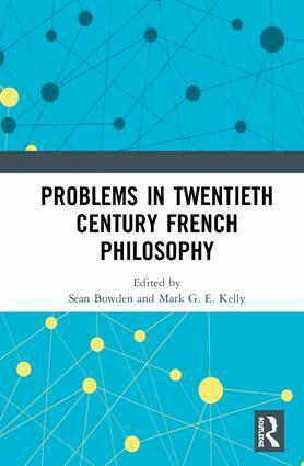 Sean Bowden, Mark G. E. Kelly - Problems in Twentieth Century French Philosophy, Inbunden