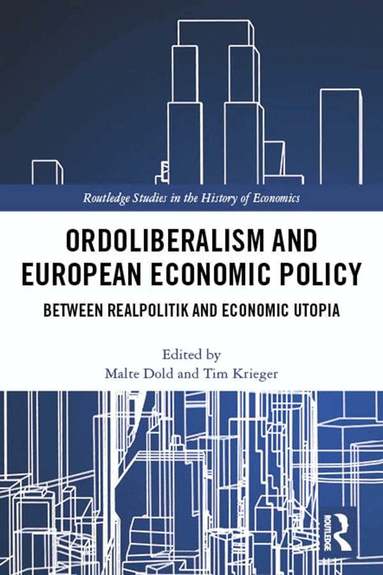 Malte Dold, Tim Krieger - Ordoliberalism and European Economic Policy, Inbunden