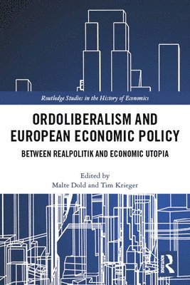 Malte Dold, Tim Krieger - Ordoliberalism and European Economic Policy, Inbunden