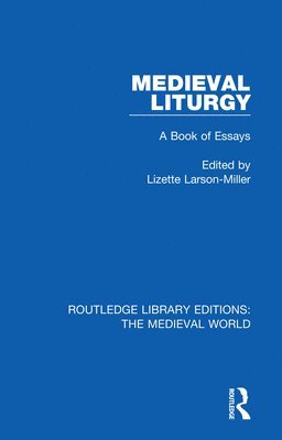 Lizette Larson-Miller - Medieval Liturgy, Häftad