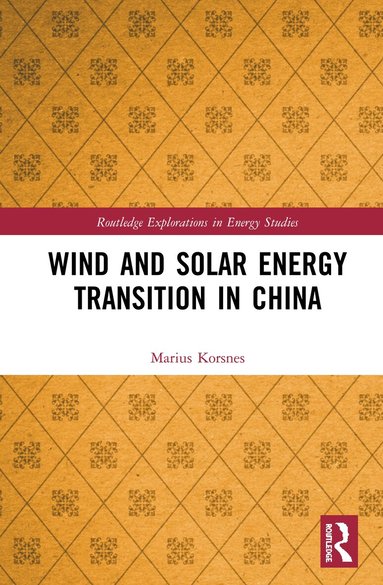 Marius Korsnes - Wind and Solar Energy Transition in China, Inbunden