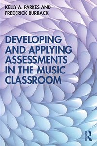 bokomslag Developing and Applying Assessments in the Music Classroom