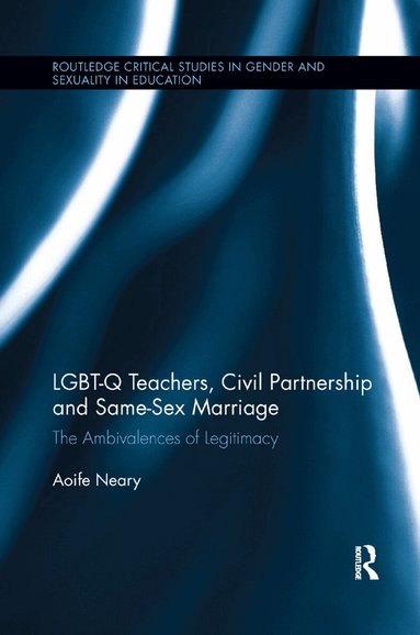 Aoife Neary - LGBT-Q Teachers, Civil Partnership and Same-Sex Marriage, Häftad