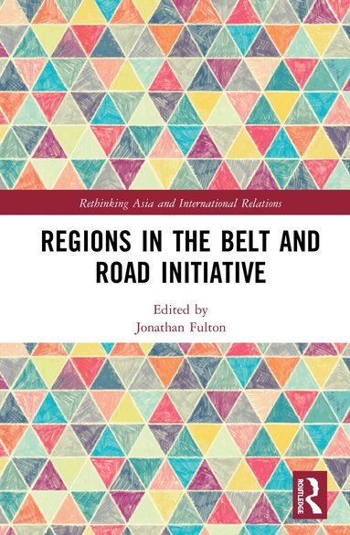 Jonathan Fulton - Regions in the Belt and Road Initiative, Inbunden
