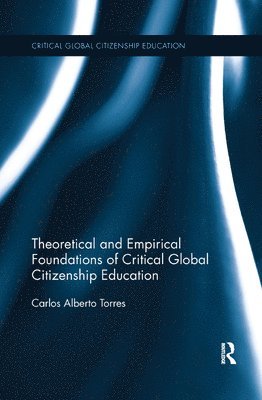 Theoretical and Empirical Foundations of Critical Global Citizenship Education 1