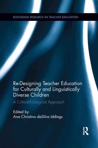 Ana Christina da Silva Iddings - Re-Designing Teacher Education for Culturally and Linguistically Diverse Students, Häftad