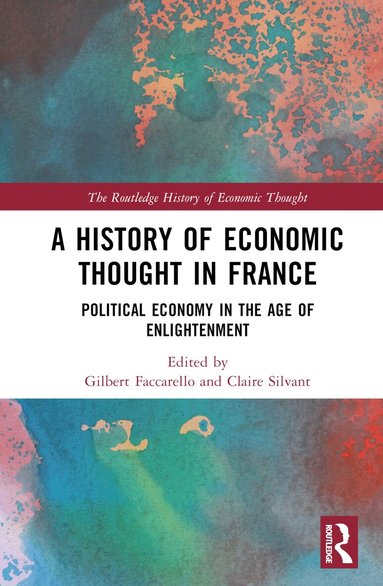 Gilbert Faccarello, Claire Silvant - History of Economic Thought in France, Inbunden