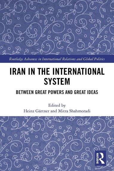 Heinz Gärtner, Mitra Shahmoradi - Iran in the International System, Inbunden