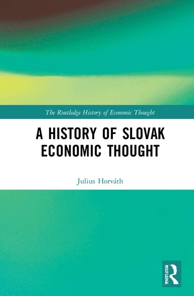 Julius Horváth - History of Slovak Economic Thought, Inbunden