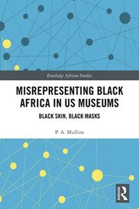 bokomslag Misrepresenting Black Africa in U.S. Museums