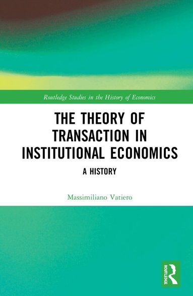 Massimiliano Vatiero - Theory of Transaction in Institutional Economics, Inbunden