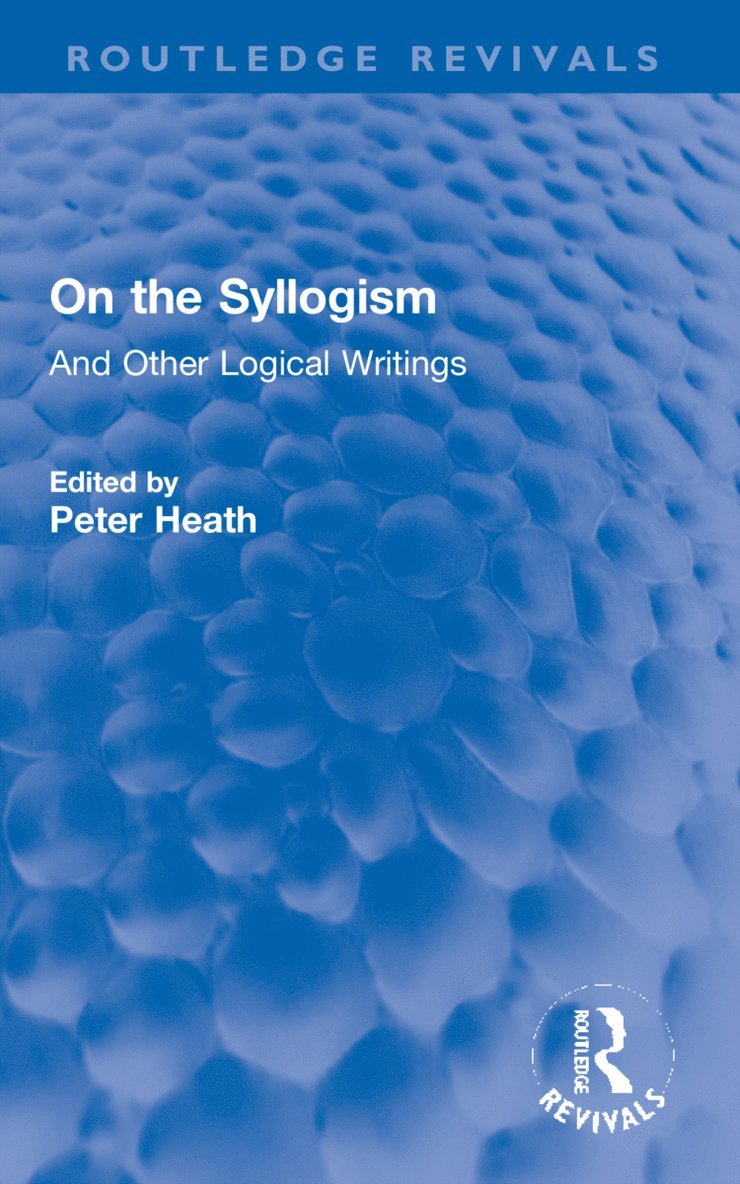 Augustus De Morgan, Augustus de Morgan, Peter Heath - On the Syllogism, Häftad
