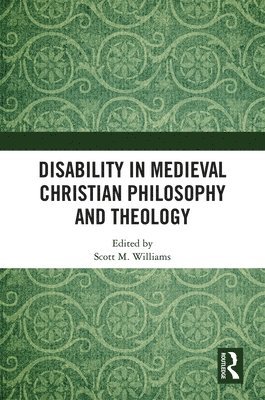Disability in Medieval Christian Philosophy and Theology 1