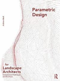 bokomslag Parametric Design for Landscape Architects