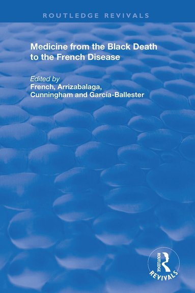 Roger French, Jon Arrizabalaga, Andrew Cunningham, Luis Garcia-Ballester - Medicine from the Black Death to the French Disease, Häftad