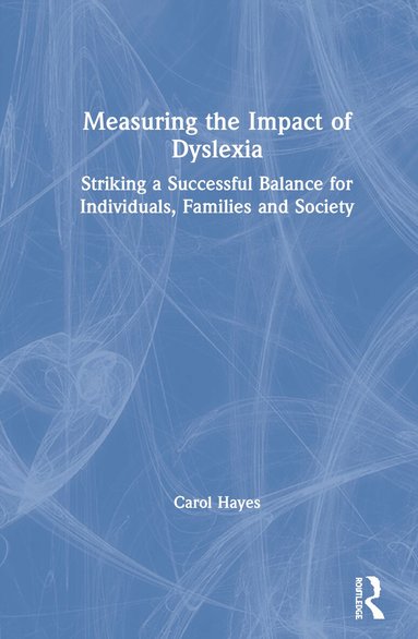 Carol Hayes - Measuring the Impact of Dyslexia, Inbunden