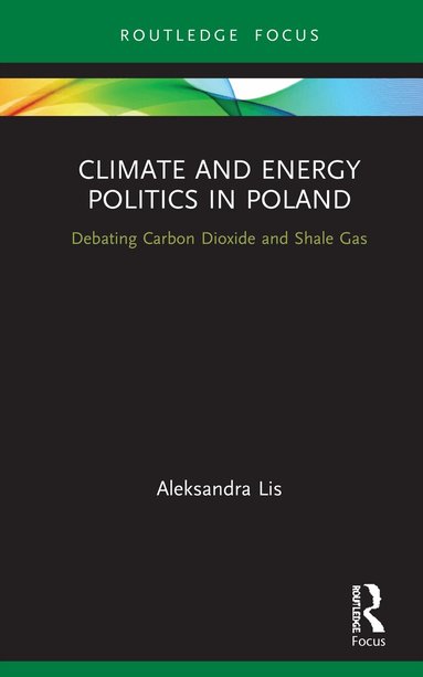 Aleksandra Lis - Climate and Energy Politics in Poland, Inbunden