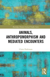 bokomslag Animals, Anthropomorphism and Mediated Encounters