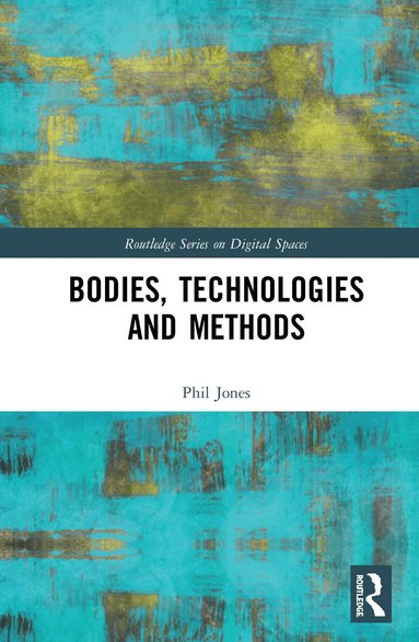 Phil Jones - Bodies, Technologies and Methods, Inbunden