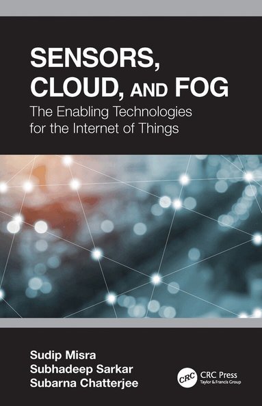 Sudip Misra, Subhadeep Sarkar, Subarna Chatterjee - Sensors, Cloud, and Fog, Häftad