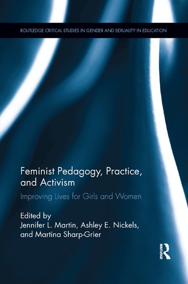 Jennifer Martin, Ashley E. Nickels, Martina Sharp-Grier - Feminist Pedagogy, Practice, and Activism, Häftad
