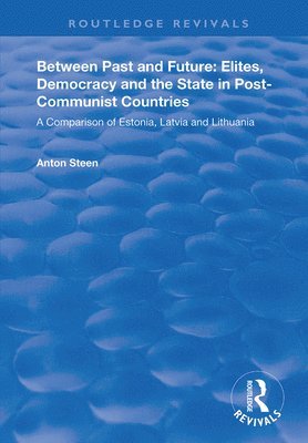 Between Past and Future: Elites, Democracy and the State in Post-Communist Countries 1