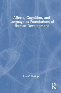bokomslag Affects, Cognition, and Language as Foundations of Human Development