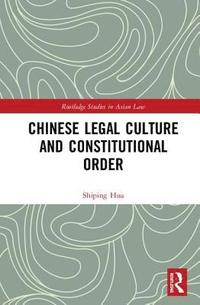 bokomslag Chinese Legal Culture and Constitutional Order