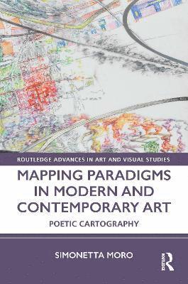 Simonetta Moro, Simonetta (Institute for Doctoral Studies in the Visual Arts) Moro - Mapping Paradigms in Modern and Contemporary Art, Inbunden