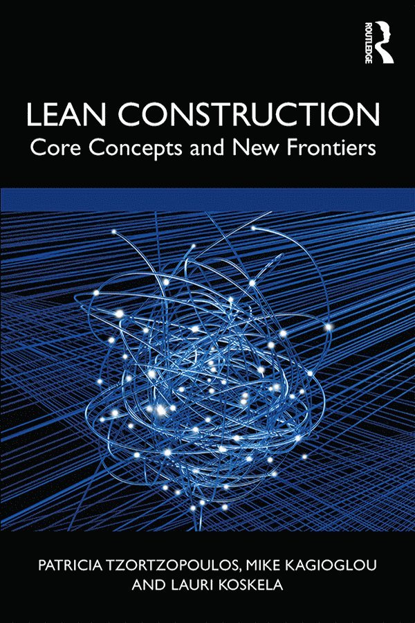 Patricia Tzortzopoulos, Mike Kagioglou, Lauri Koskela - Lean Construction, Inbunden