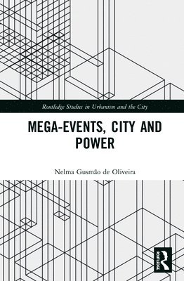 Nelma Gusmão de Oliveira, Brazil) Gusmao de Oliveira, Nelma (Universidade Estadual do Sudoeste da Bahia - Mega-Events, City and Power, Inbunden