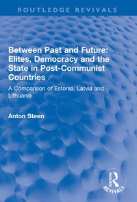 bokomslag Between Past and Future: Elites, Democracy and the State in Post-Communist Countries