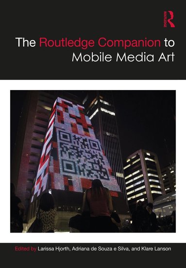 Larissa Hjorth, Adriana de Souza e Silva, Klare Lanson - Routledge Companion to Mobile Media Art, Inbunden
