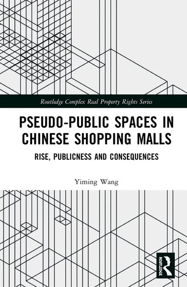 Yiming Wang - Pseudo-Public Spaces in Chinese Shopping Malls, Inbunden
