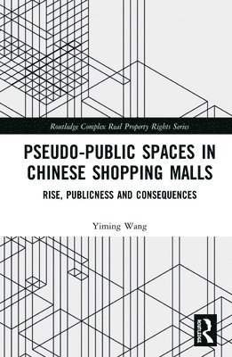 Yiming Wang, Ltd.) Wang, Yiming (East China Architectural Design & Research Institute Co. - Pseudo-Public Spaces in Chinese Shopping Malls, Inbunden