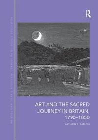 bokomslag Art and the Sacred Journey in Britain, 1790-1850