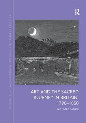 Kathryn Barush - Art and the Sacred Journey in Britain, 1790-1850, Häftad