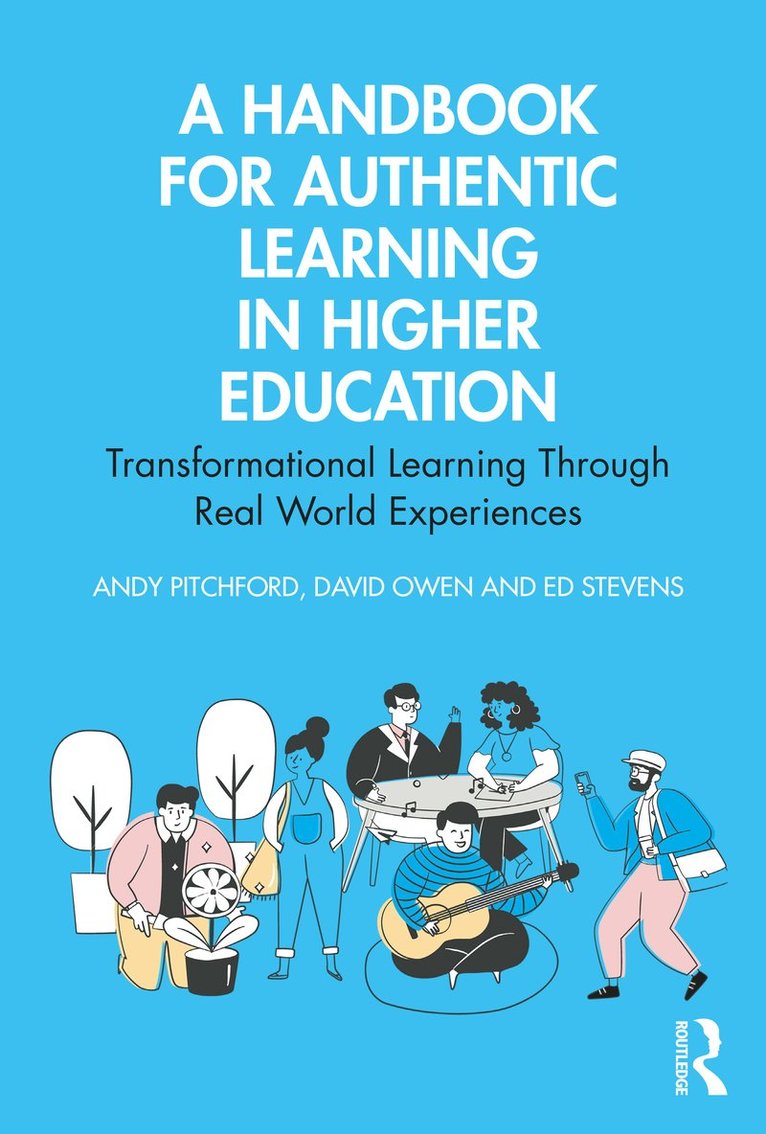 Andy Pitchford, David Owen, Ed Stevens, UK) Pitchford, Andy (University of Bath, UK) Owen, David (University of Bristol, UK) Stevens, Ed (King's College London - Handbook for Authentic Learning in Higher Education, Häftad