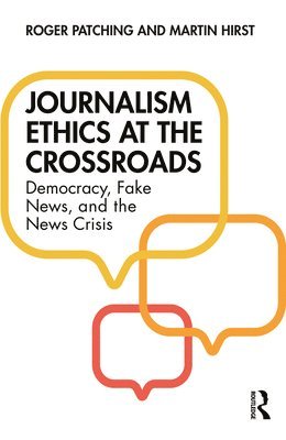 Roger Patching, Martin Hirst - Journalism Ethics at the Crossroads, Häftad