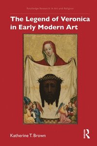 bokomslag The Legend of Veronica in Early Modern Art