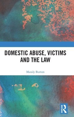 Mandy Burton, UK) Burton, Mandy (University of Leicester - Domestic Abuse, Victims and the Law, Inbunden