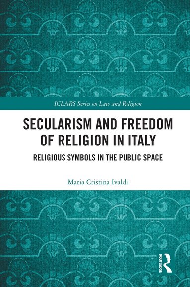 Maria Cristina Ivaldi - Secularism and Freedom of Religion in Italy, Inbunden