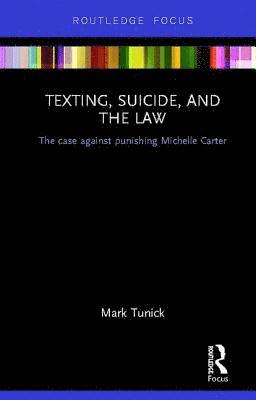 Mark Tunick - Texting, Suicide, and the Law, Inbunden