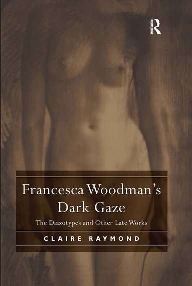 Claire Raymond - Francesca Woodman's Dark Gaze, Häftad